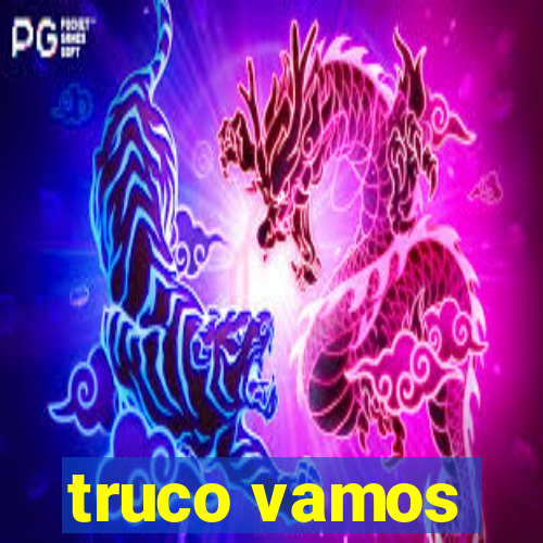 truco vamos