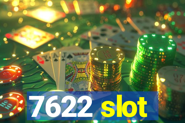 7622 slot