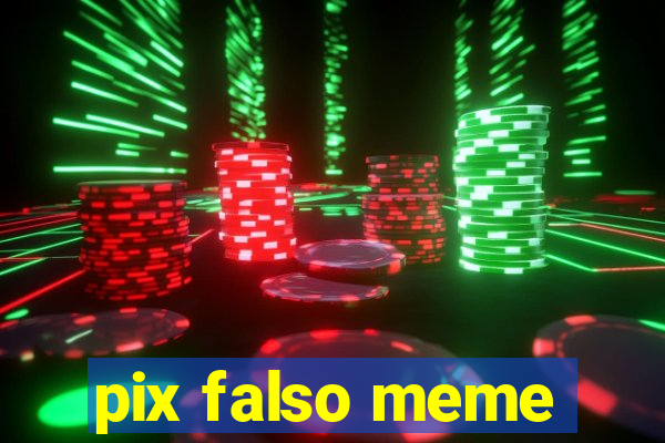 pix falso meme