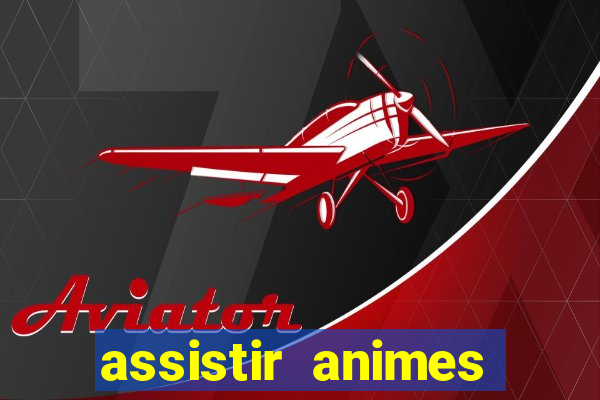 assistir animes online dublado