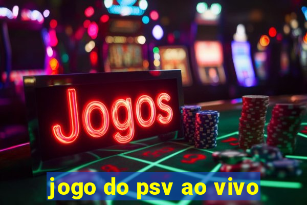 jogo do psv ao vivo