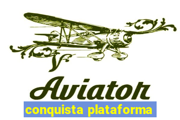 conquista plataforma