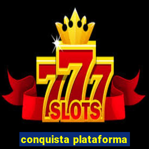 conquista plataforma