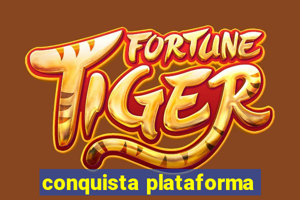 conquista plataforma