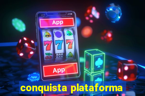 conquista plataforma