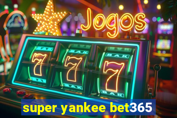 super yankee bet365