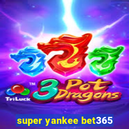 super yankee bet365