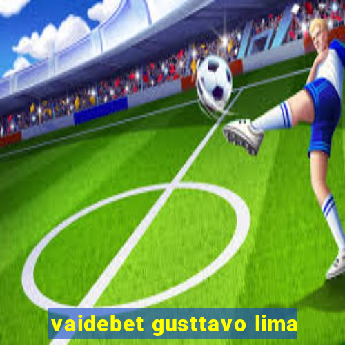 vaidebet gusttavo lima