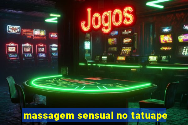 massagem sensual no tatuape