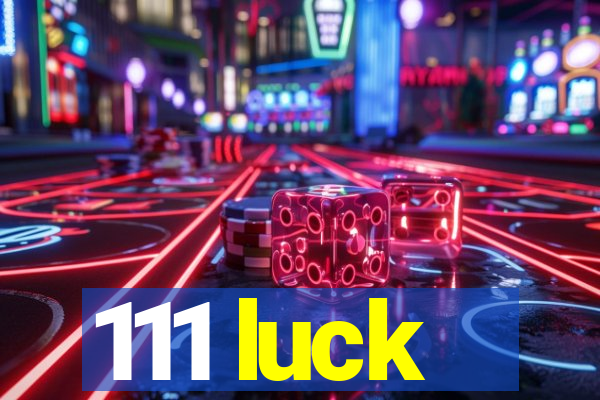 111 luck