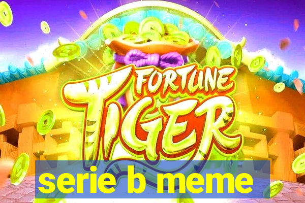 serie b meme