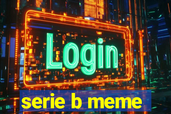 serie b meme