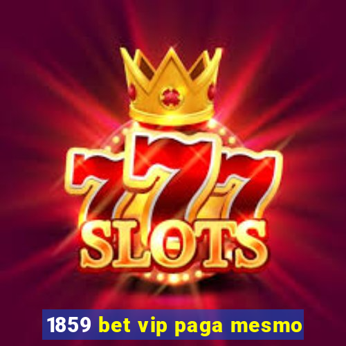 1859 bet vip paga mesmo