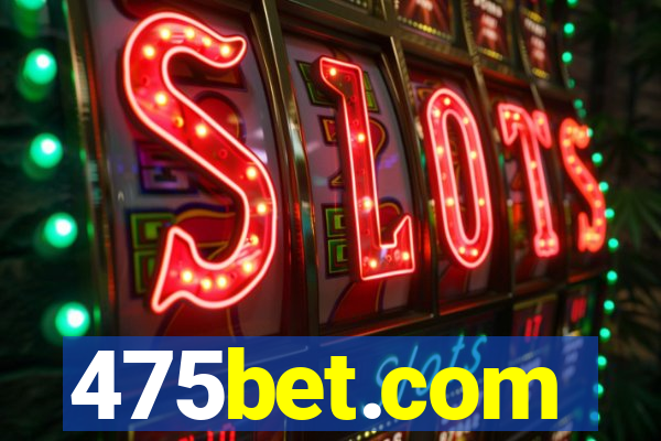 475bet.com