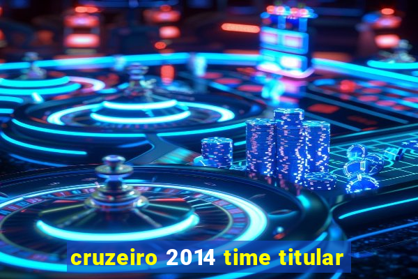 cruzeiro 2014 time titular