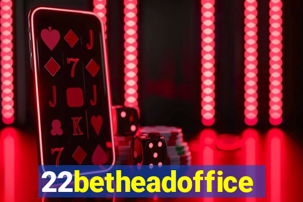 22betheadoffice