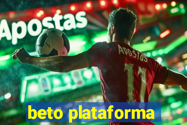 beto plataforma