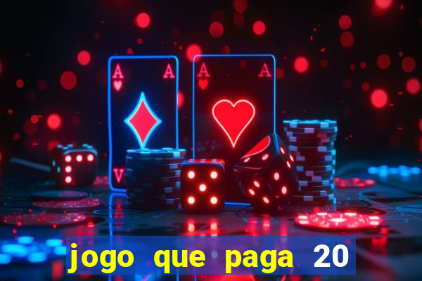 jogo que paga 20 reais para se cadastrar