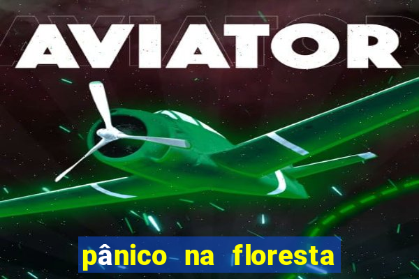 pânico na floresta 7 filme completo dublado mega filmes