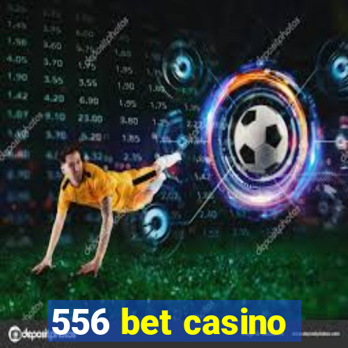 556 bet casino