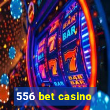 556 bet casino