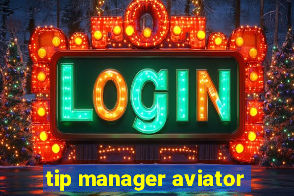 tip manager aviator