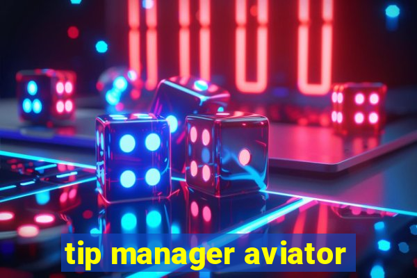 tip manager aviator