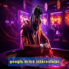 google drive interestelar