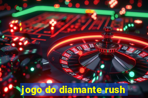 jogo do diamante rush