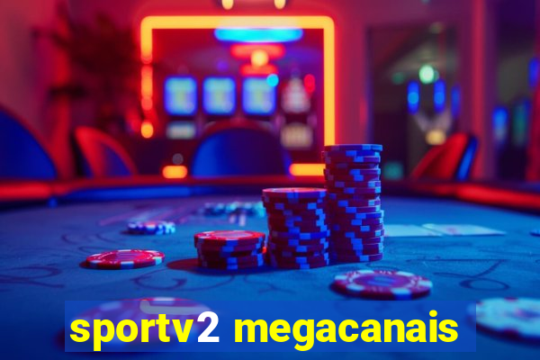 sportv2 megacanais