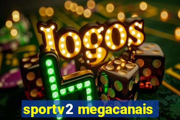 sportv2 megacanais