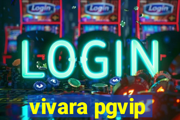 vivara pgvip