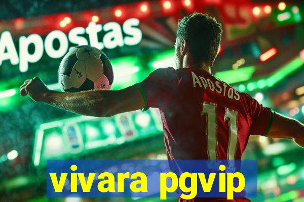 vivara pgvip