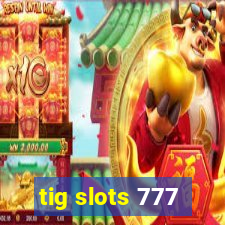 tig slots 777