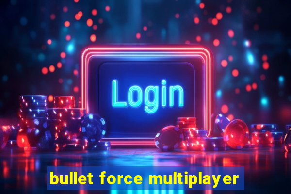 bullet force multiplayer