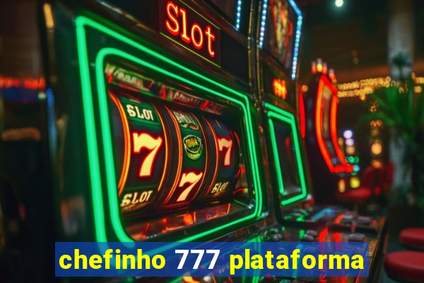 chefinho 777 plataforma