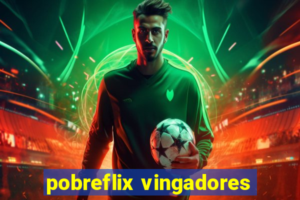 pobreflix vingadores