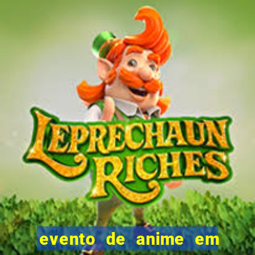 evento de anime em sp hoje