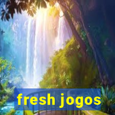 fresh jogos