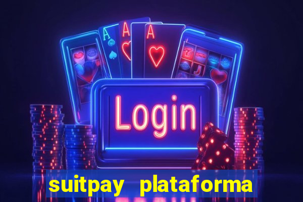 suitpay plataforma de jogos