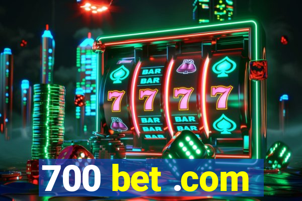 700 bet .com