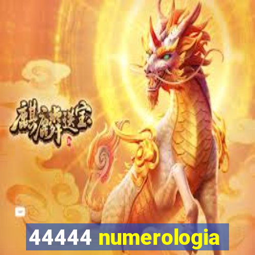 44444 numerologia