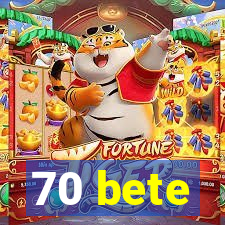 70 bete