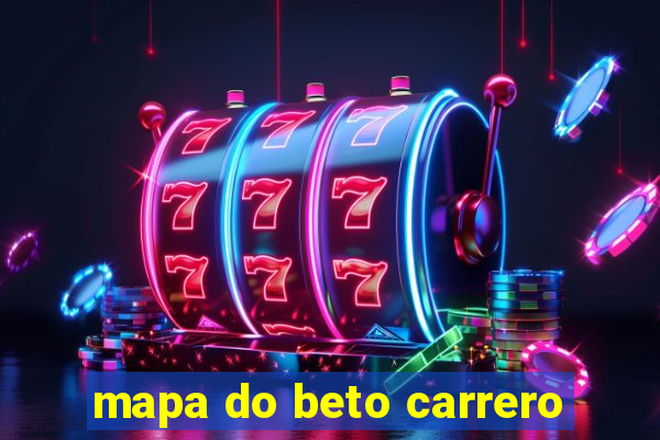 mapa do beto carrero