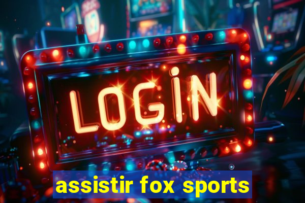 assistir fox sports