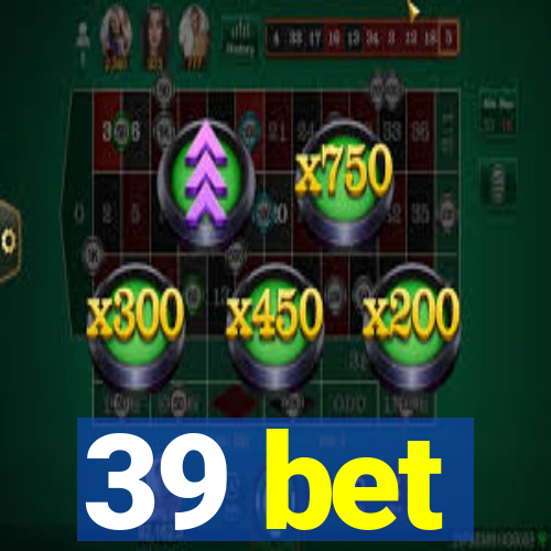 39 bet