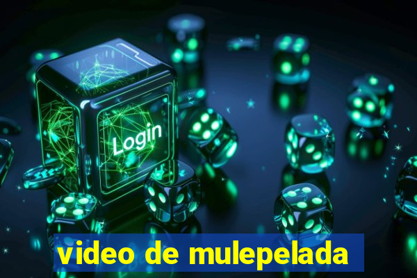 video de mulepelada