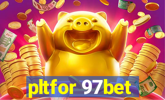 pltfor 97bet