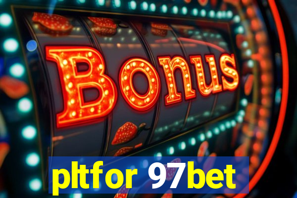 pltfor 97bet