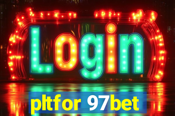 pltfor 97bet